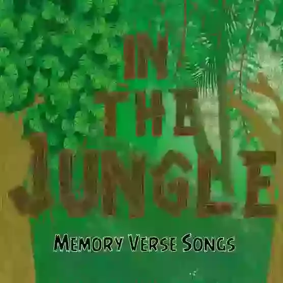 Memory Verse Song: In the Jungle